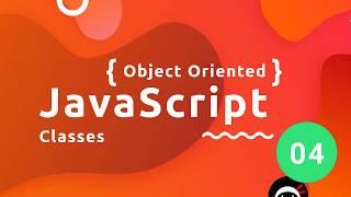 Object Oriented JavaScript Tutorial #4 - Classes