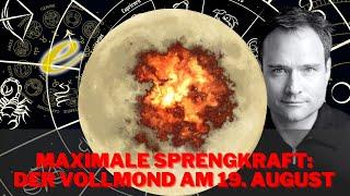 19. August: Ein Vollmond mit maximaler Sprengkraft!