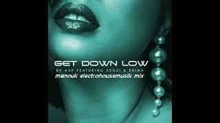 A.A.P. ft. Kegzi & Brima - Get down low (Manouk electrohousemusik mix)