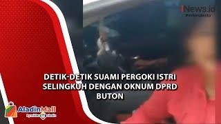 Detik-Detik Suami Pergoki Istri Selingkuh dengan Oknum DPRD Buton