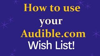 How to Audible: Create and Use your Wish List!