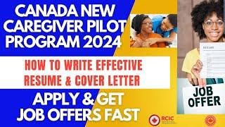 CANADA NEW CAREGIVER PILOT PROGRAM 2024 | WRITE EFFECTIVE RESUME & COVER LETTER | GET JOB OFFER FAST