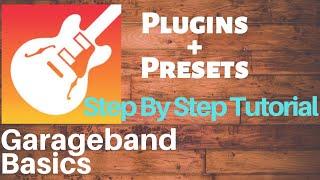 Garageband tutorial for Beginners Plugins and Presets