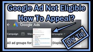 Google Ads Not Eligible or Disapproved -  Ad Violates Policy And Can't Run  -  How To Appeal?
