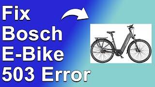 How To Fix The Bosch Ebike 503 Error Code - Meaning, Causes, & Solutions (Prompt Troubleshoot)