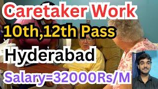 Caretaker Job in Hyderabad,10th Pass,Salary,Requirements,All Details