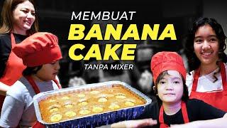 Minda, Leticia, Saga & Sigra Belajar Cara Membuat Banana Cake Di Rumah