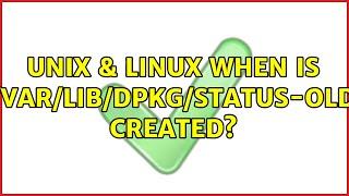 Unix & Linux: When is /var/lib/dpkg/status-old created?