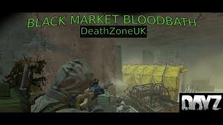 DayZ Black Market Bloodbath on DeathZone UK