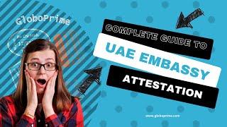 Complete Guide to UAE Embassy Attestation | Trusted Services by GloboPrime