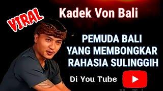 WAH ini CHANNEL YOU TUBE KADEK VON BALI Membongkar SULINGGIH VIRAL LUAR BALI. Apa YANG DITANYA ?