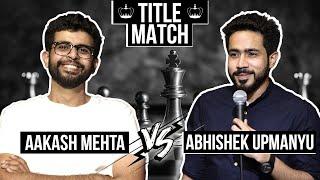 Aakash Mehta vs Abhishek Upmanyu  (Title match)