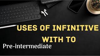 Uses of infinitive with to | Pre-intermediate level