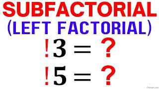 Learn How to Solve SubFactorials (Left Factorials) | Quick & Simple Explanation