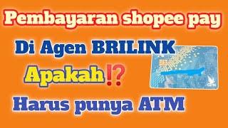 BAYAR SHOPEE PAY DI AGEN BRILINK APAKAH HARUS PUNYA ATM⁉️