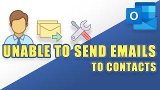 FIX Outlook:  Unable to Send Emails to Contact Lists (Troubleshooting Steps)