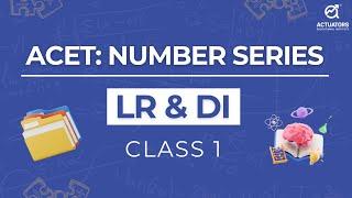 ACET | Class 1 | LR & DI | Number Series | Actuarial Science | IAI