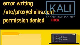 \error writing /etc/proxychains.conf permission denied