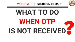 otp not received | unable to get otp | what to do when you don't receive an otp 9 solutions