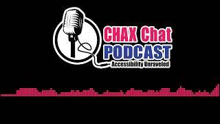 Chax Chat Accessibility Podcast - Designing with Accessibility in Mind