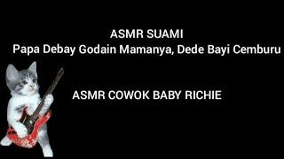 ASMR SUAMI - Papa Debay Godain Mamanya, Dede Bayi Cemburu