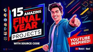 15 Amazing Final Year Projects with Source Code | End to End with Research papers | Reports | PPTs