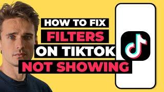 How To Fix Filters Not Showing on TikTok