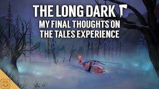 My Final Thoughts on the Tales Experience - The Long Dark Tales from the Far Territory