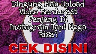 Cara Upload Video Berdurasi Panjang Lebih Dari 1 Menit Di Instagram Mengunakan IGTV