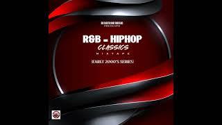 DJ DOTCOM PRESENTS R&B x HIPHOP CLASSICS MIXTAPE (EARLY 2000's SERIES) (CLEAN)