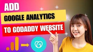 How to Add Google Analytics to Godaddy Website in 2024 |  Google Analytics Integrate with Godaddy