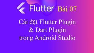 [Tự học Flutter - Bài 7] - Cài đặt Flutter Plugin & Dart Plugin trong Android Studio