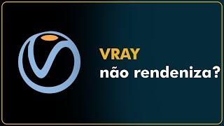 VRAY | Por que o Vray não renderiza? [3 POSSÍVEIS SOLUÇÕES]