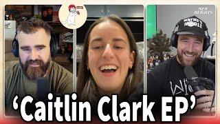 Jason & Travis Kelce Say Caitlin Clark Is the Most Requested Guest on New Heights