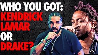 Who You Got: Kendrick Lamar Or Drake?