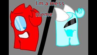 im a mess meme / among us / fake collab with @ZhaskMarshmellow / thx for 99 subs! so close to 100!