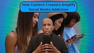 How Content Creators Amplify  Social Media Addiction