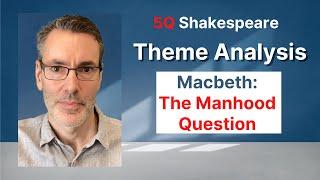 Macbeth Theme Analysis 1: The Manhood Question