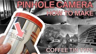 How To Make A Pinhole Camera (Coffee Tin Type)