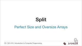 Introduction to Computer Programming - Perfect Size and Oversize Arrays - Split