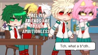 All my friends are toxic.. | meme | Mha | tired deku | mean mina au |