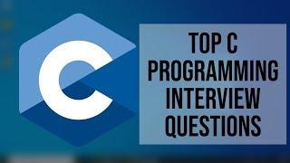 Top C Programming Interview Questions | Commonly Asked C Programming Interview Questions