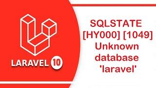 SQLSTATE[HY000] [1049] Unknown database 'laravel'