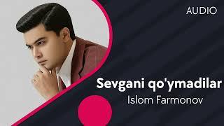 Islom Farmonov - Sevgani qo'ymadilar | Ислом Фармонов - Севгани куймадилар (AUDIO)