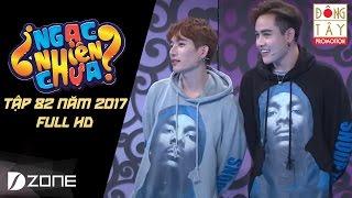 NGẠC NHIÊN CHƯA 2017 I TẬP 82 FULL HD: ĐẠI NGHĨA, CHÂU ĐĂNG KHOA - NAM THƯ, NGUYÊN MINH (26/4/2017)