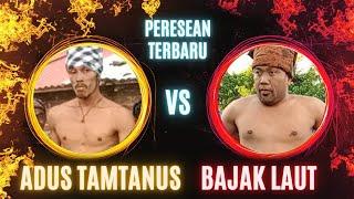 ADUS TAMTANUS vs BAJAK LAUT di Peresean selebung terbaru2023