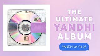 The Ultimate YANDHI Album (2023 Rendition)