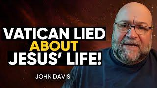 NEW EVIDENCE: Vatican CHANGED/DELETED Jesus' TRUE Teachings & Life Story! MIND-BLOWING! | John Davis