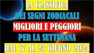 La Classifica dei Segni Zodiacali Migliori e Peggiori per la Settimana dal 17 al 23 Giugno 2024