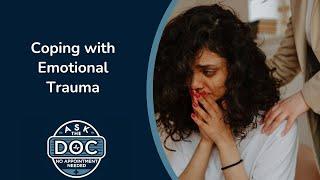 Navigating Emotional Trauma | Ask the Doc